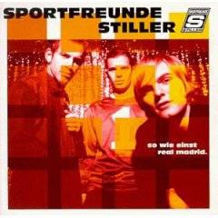 Sportfreunde Stiller : So Wie Einst Real Madrid.